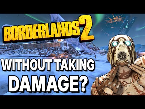How I Beat Borderlands 2 Without Taking Damage