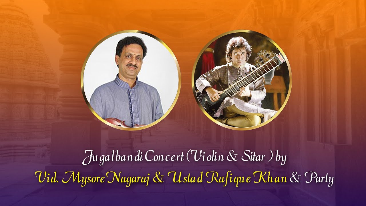 Jugalbandi concert (violin & sitar)  by Vid.  Mysore Nagaraj & Ustad Rafique Khan