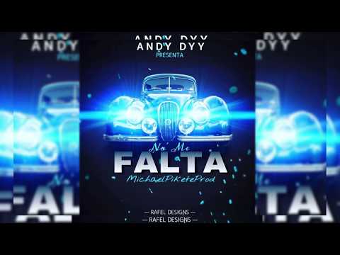 Andy Dyy - Na' Me Falta-MichaelPiketeProd.By  Audio Oficial