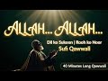 Allah Ki Shaan Har Jaga 40 Minutes Emotional Sufi Qawwali Allah Allah Zikr