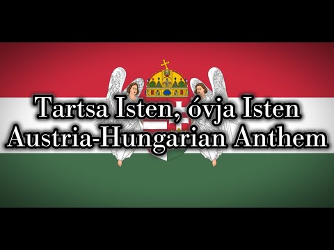 Tartsa Isten, óvja Isten - Austria-Hungarian Anthem