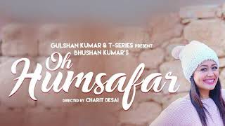 Download lagu Oh Humsafar | Neha Kakkar, Himansh Kohli | Tony Kakkar | Bhushan Kumar | Manoj Muntashir mp3