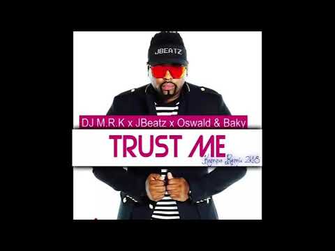 DJ M.R.K x JBeatz x Osvald & Baky - Trust Me [Kompa Remix 2018]°•BrtH`Bluz [Burhay]