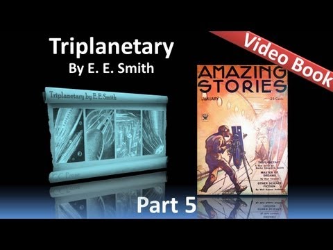 , title : 'Part 5 - Triplanetary Audiobook by E. E. Smith (Chs 18-19)'