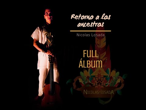 Nicolas Losada - RETORNO A LOS ANCESTROS // FULL ÁLBUM