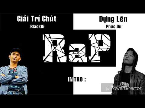 Battle - Giải Trí Chút - Blackbi & Dựng Lên - Phúc Du