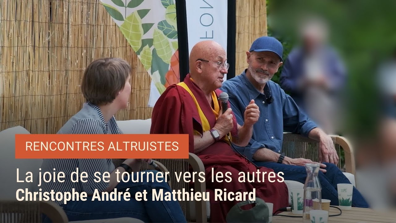 Christophe André et Matthieu Ricard - La joie de se tourner vers les autres