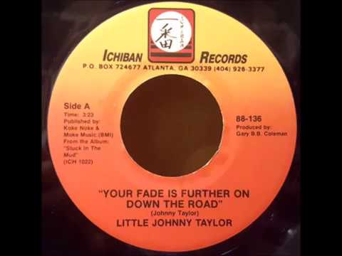 Little Johnny Taylor - "Your Fade Is Further On Down The Road" (1988)