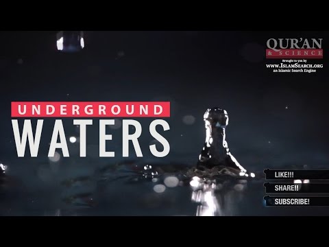 Underground Waters ┇ Quran and Modern Science ┇ IslamSearch.org