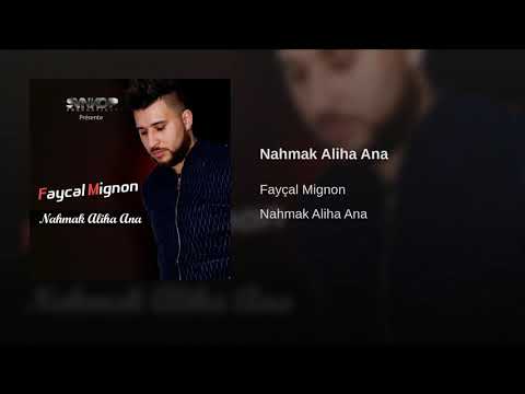 Faycal Mignon Nahmak Aliha ana