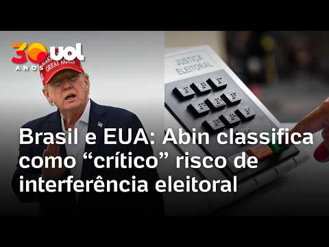 Relatório da Abin: agência alerta governo e TSE sobre pressão crítica dos EUA nas eleições