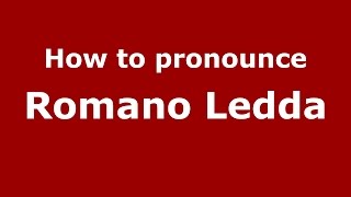 How to pronounce Romano Ledda
