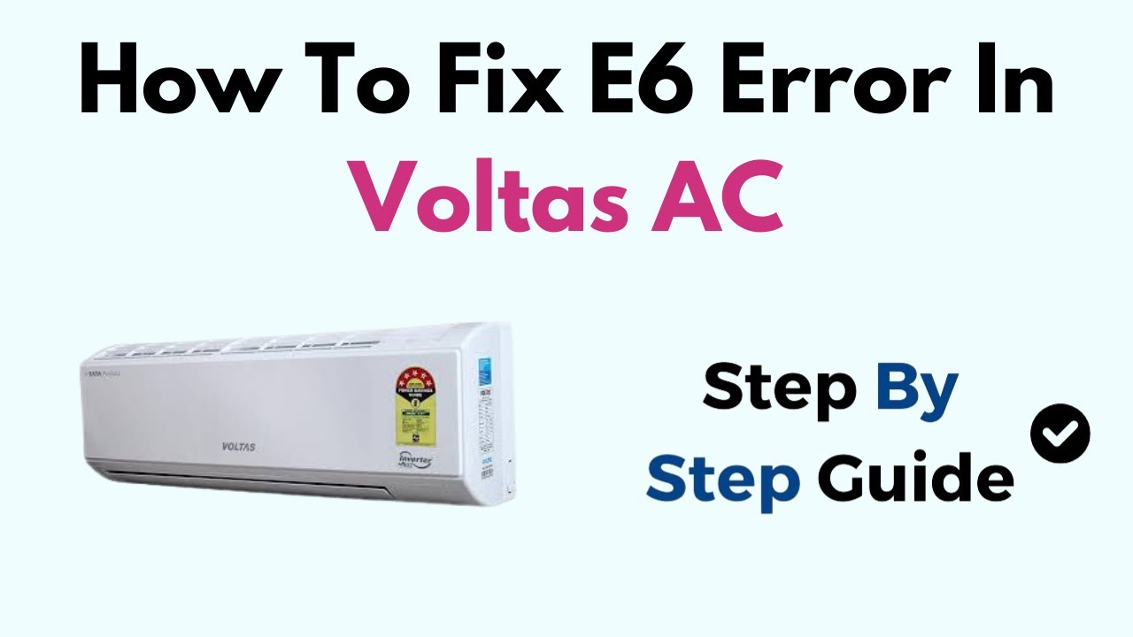 How To Fix E6 Error In Voltas AC