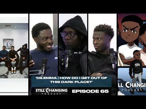 Episode 65: "Dilemma | How Do I Get Out of This Dark Place?"