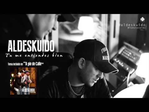 Aldeskuido - Tú me entiendes bien (nuevo single 2013)