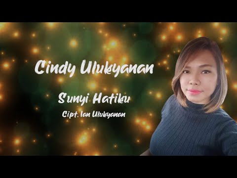 CINDY ULUKYANAN - SUNYI HATIKU - Cipt. Ian Ulukyanan