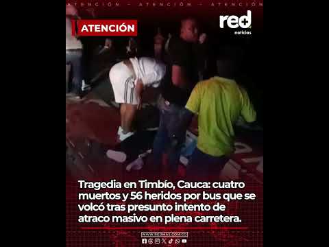 Tragedia en Timbío, Cauca: cuatro fallecidos y 56 heridos por bus que se volcó tras presunto atraco