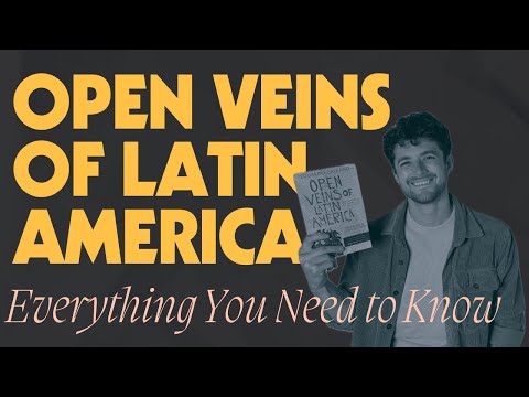 Everything You Need to Know About Eduardo Galeano’s “Open Veins of Latin America”