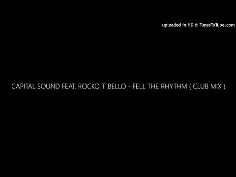 CAPITAL SOUND FEAT. ROCKO T. BELLO - FELL THE RHYTHM ( CLUB MIX )
