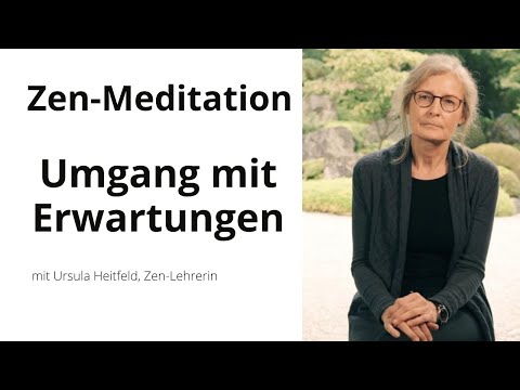 Umgang mit Erwartungen im Zen - Ursula Heitfeld Zen-Lehrerin