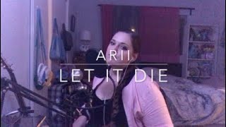 Let It Die (Ellie Goulding Cover) ARII