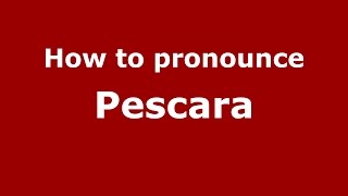 How to pronounce Pescara