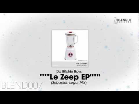 Da Bitchie Boys - Le Zeep EP (Sebastien Leger Mix)