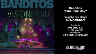 Banditos "Fine Fine Day" (Audio)