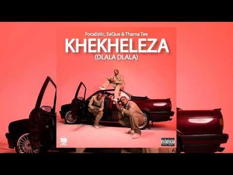 Focalistic, EeQue & Thama Tee - Khekheleza (Dlala Dlala) (Official Audio)