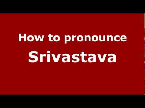 How to Pronounce Srivastava - PronounceNames.com