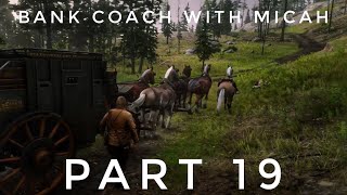 Red Dead Redemption 2 | Bank Coach With Micah | Gameplay Walkthrough | Part 19