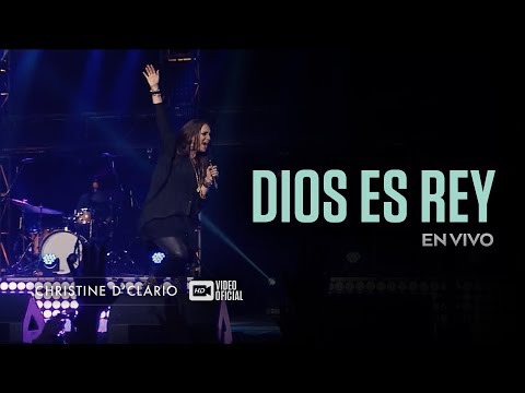 Christine D'Clario | Dios Es Rey | En Vivo