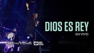Christine D&#39;Clario | Dios Es Rey | En Vivo