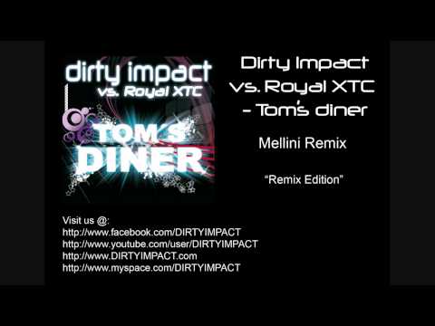 Dirty Impact vs. Royal xtc - Tom's diner (Mellini Bootlegmix)