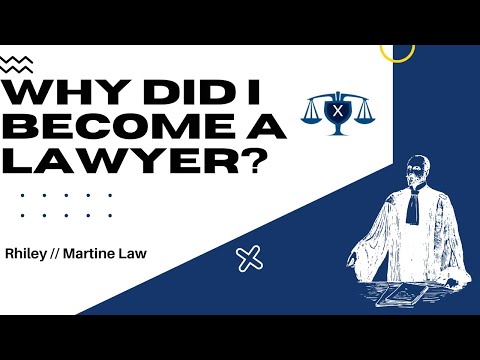 Rhiley: Why Did I Become a Lawyer?