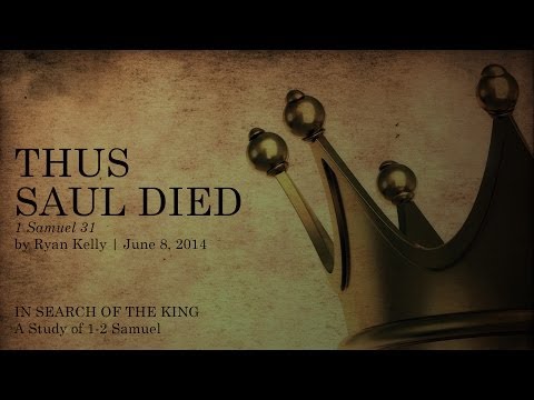 Ryan Kelly, "Thus Saul Died" - 1 Samuel 31