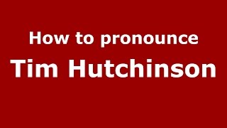 How to pronounce Tim Hutchinson