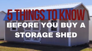 5 Things You NEED to Know Before You Buy A Storage Shed