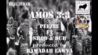 Amos 3:3   peeze FT. SHOD JUDAH & DUB #REALJUDAH (TRUTH MUSIC) (REAL JUDAH)