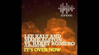 Lee Kalt & Mark Alston vs. Harry Romero feat. Mlu - It's Over Now (Pete Tha Zouk Extended Remix)
