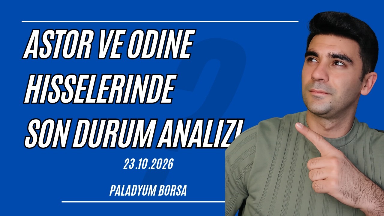 Astor ve Odine Hisselerinde Fırsatlar ve Kayıplar !