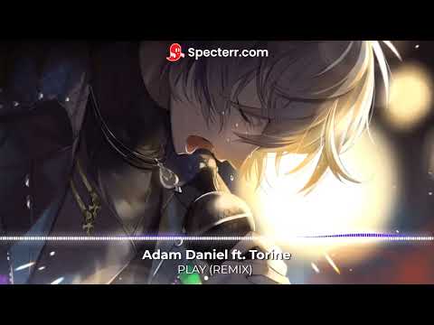 [Nightcore] PLAY (REMIX) - Adam Danial ft. Torine