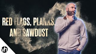 Red Flags, Planks, and Sawdust