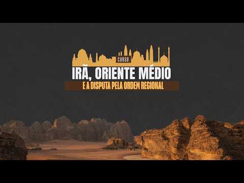 Aula 2: O Irã e a disputa regional no Oriente Médio
