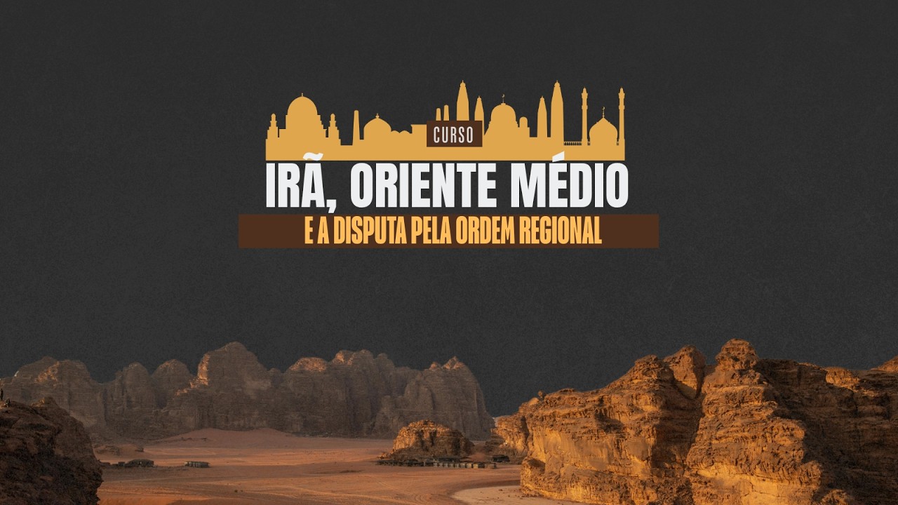 Aula 2: O Irã e a disputa regional no Oriente Médio