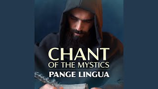 Pange Lingua (Chant of the Mystics)