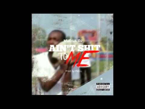 Mvd LilDj - Ain't Shit To Me ( Audio )