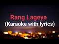 Rang Lageya Full Song Karaoke with lyrics