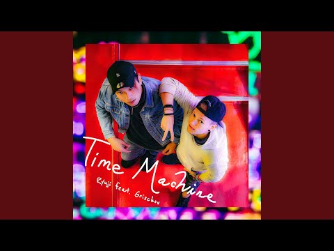 Time Machine (feat. Grischov)