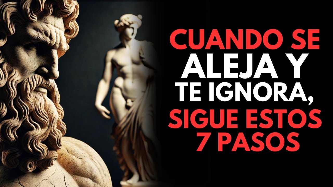 Si Se Aleja y Te Ignora, Sigue Estos 7 Pasos | Estoicismo